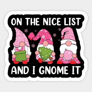 On The Nice List And I Gnome It Sticker